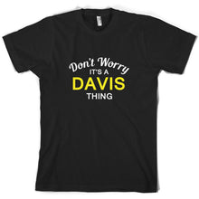 Load image into Gallery viewer, Don&#39;T Worry It&#39;s a DAVIS Thing Mens T-Shirt - Family - Custom Name Sleeve Tee Shirt Homme T shirts
